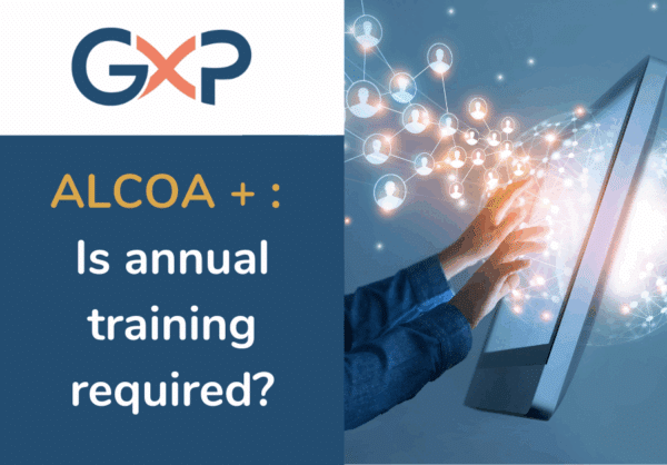 ALCOA+ Training Requirements in Life Sciences